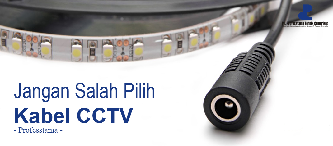 Jangan Salah Pilih Kabel CCTV